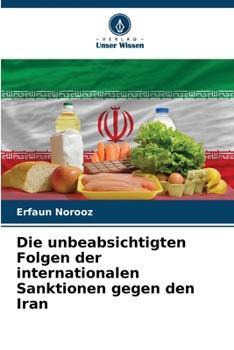 Die unbeabsichtigten Folgen der internationalen Sanktionen gegen den Iran (German Edition)