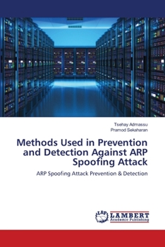 Paperback Methods Used in Prevention and Detection Against ARP Spoofing Attack Book