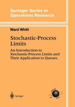 Paperback Stochastic-Process Limits: An Introduction to Stochastic-Process Limits and Their Application to Queues Book