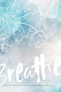 Hardcover Gratitude Journal & Wellness Guide: Breathe Book