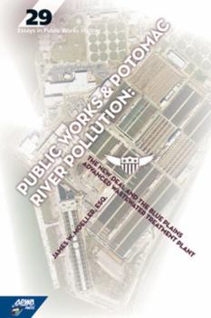 Public Works and Potomac River Pollution : Essays in Public Works History #29