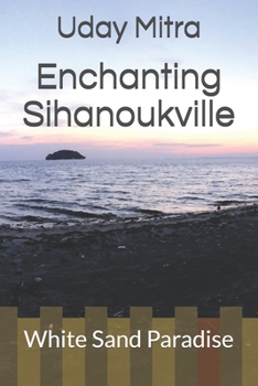 Paperback Enchanting Sihanoukville: White Sand Paradise Book