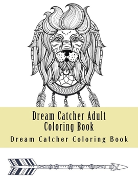 Paperback Dream Catcher Adult Coloring Book: Native American Dreamcatcher & Feather Designs Book