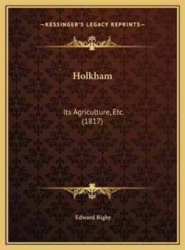 Holkham: Its Agriculture, Etc.