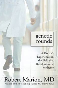 Paperback Genetic Rounds: A Doctor's Encounters in the Field That Revolutionized Medicine Book