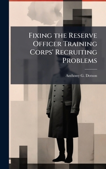 Hardcover Fixing the Reserve Officer Training Corps' Recruiting Problems Book