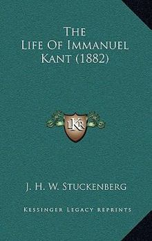 Paperback The Life Of Immanuel Kant (1882) Book