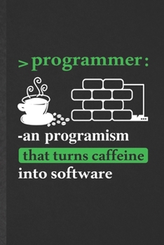 Paperback Programmer an Progranism That Turns Caffeine into Software: Blank Programmer Nerd Funny Lined Notebook/ Journal For Software Engineer, Inspirational S Book