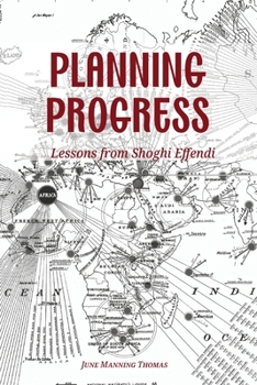 Paperback Planning Progress: Lessons from Shoghi Effendi Book