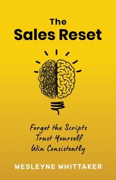 Paperback The Sales Reset: Forget the Scripts. Trust Yourself. Win Consistently Book