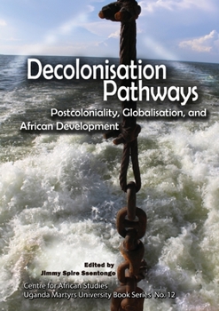 Paperback Decolonisation Pathways: Postcoloniality, Globalisation, and African Development: Postcoloniality, Globalisation, and African Development Book