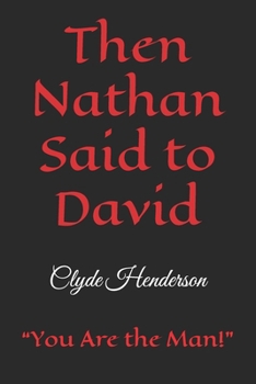 Then Nathan Said to David: “You Are the Man!”