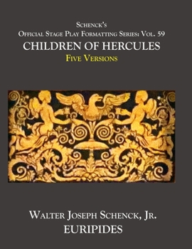 Paperback Schenck's Official Stage Play Formatting Series: Vol. 59 Euripides' CHILDREN OF HERCULES Five Versions Book