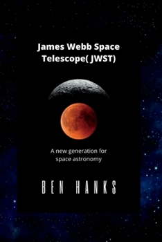 Paperback James Webb Space Telescope( JWST): A new generation for space astronomy Book
