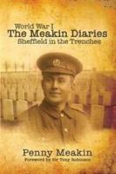 Hardcover World War One - The Meakin Diaries: Sheffield in the Trenches Book