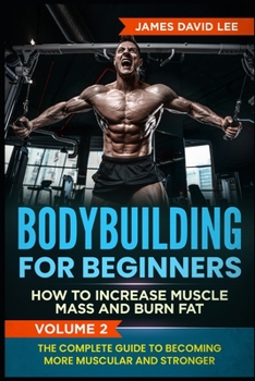 Paperback Bodybuilding for Beginners: How To Increase Muscle Mass And Burn Fat. The Complete Guide To Becoming More Muscular And Stronger. Volume 2 Book