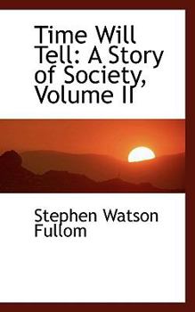 Paperback Time Will Tell: A Story of Society, Volume II Book
