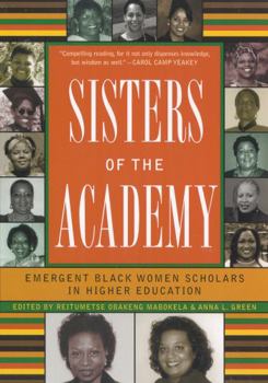 Paperback Sisters of the Academy: Emergent Black Women Scholars in Higher Education Book