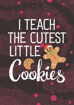 Paperback I teach the cutest little cookies: Blank Lined Journal Notebook for School or Homeschool Teachers, Future Pre-K or Kindergarten Teacher, 1st grade, 2n Book