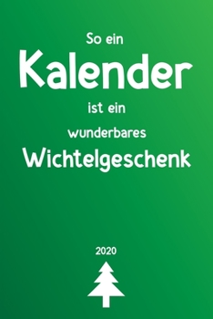 Paperback 2020: So ein Kalender ist ein wunderbares Wichtelgeschenk: Planer und Terminkalender als n?tzliches und lustiges Geschenk zu [German] Book