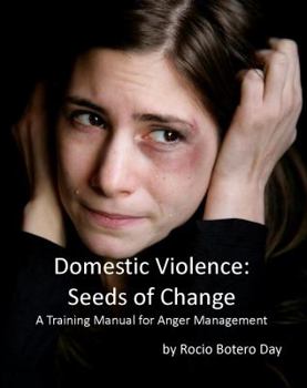 Paperback Domestic Violence: Seeds of Change: A Training Manual for Anger Management Book