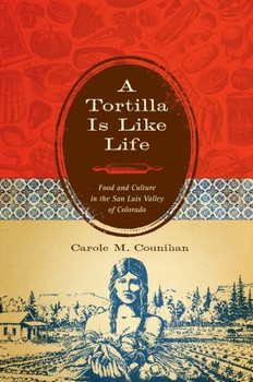 Paperback A Tortilla Is Like Life: Food and Culture in the San Luis Valley of Colorado Book