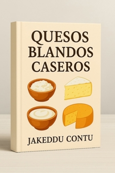 Paperback Quesos blandos caseros: Recetas fáciles para todos [Spanish] Book