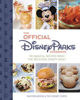 Hardcover The Official Disney Parks Cookbook: 101 Magical Recipes from the Delicious Disney Vault Book