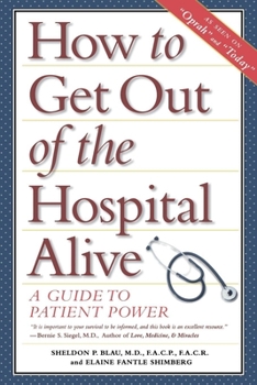 Paperback How to Get Out of the Hospital Alive: A Guide to Patient Power Book
