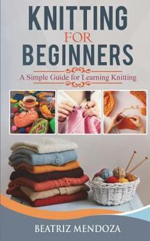 Paperback Knitting For Beginners: A Simple Guide for Learning Knitting Book