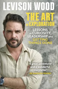 Paperback The Art of Exploration: Lessons in Curiosity, Leadership and Getting Things Done Book