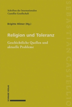 Religion Und Toleranz: Geschichtliche Quellen Und Aktuelle Probleme