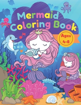 Paperback Mermaid coloring book: A coloring book for kids ages 4-8 with beautiful mermaids and sea creatures Book