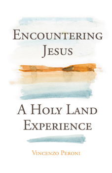 Paperback Encountering Jesus: A Holy Land Experience Book