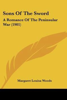 Paperback Sons Of The Sword: A Romance Of The Peninsular War (1901) Book