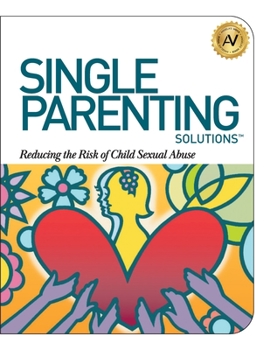 Paperback Single Parenting Solutions: Reducing the Risk of Child Sexual Abuse Book