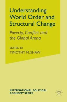 Paperback Understanding World Order and Structural Change: Poverty, Conflict and the Global Arena Book