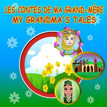 Paperback Les Contes de Ma Grand-Mere / My Grandma's Tales: French/English Bilingual Picture Book of Stories for Children Book