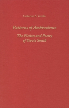 Patterns of Ambivalence: The Poetry and Fiction of Stevie Smith (Studies in English and American Literature and Culture)