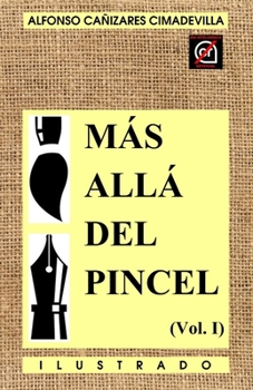 (1ª Ed.) [ILUSTRADO] MÁS ALLÁ DEL PINCEL (Vol. I) (Spanish Edition)