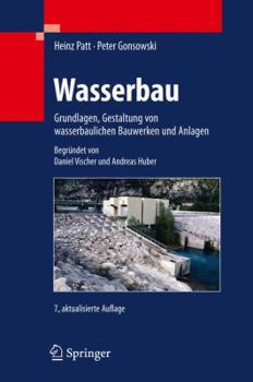 Hardcover Wasserbau: Grundlagen, Gestaltung Von Wasserbaulichen Bauwerken Und Anlagen [German] Book