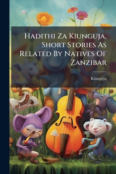 Hadithi Za Kiunguja: Short Stories As Related By Natives Of Zanzibar