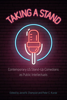 Paperback Taking a Stand: Contemporary Us Stand-Up Comedians as Public Intellectuals Book