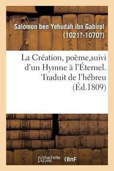 Paperback La Création, Poème, Suivi d'Un Hymne À l'Éternel. Traduit de l'Hébreu [French] Book