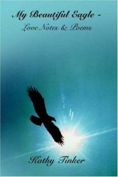 Paperback My Beautiful Eagle - Love Notes & Poems Book