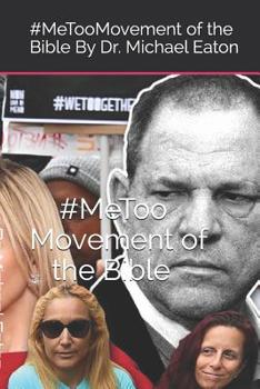 Paperback The Me Too Movement of the Bible: Understanding the Will of God Through the Word of God and the Me Too Movement Book