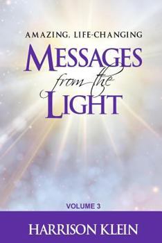 Paperback Amazing, Life-Changing Messages from the Light: Volume 3 Book