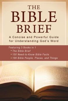 Paperback The Bible Brief: A Concise and Powerful Guide for Understanding God s Word (Inspirational Book Bargains) Book