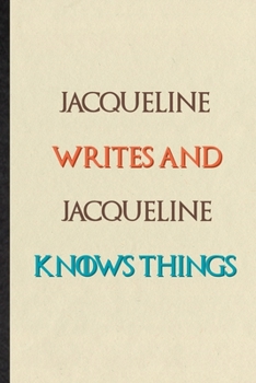 Paperback Jacqueline Writes And Jacqueline Knows Things: Novelty Blank Lined Personalized First Name Notebook/ Journal, Appreciation Gratitude Thank You Graduat Book