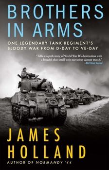 Hardcover Brothers in Arms: One Legendary Tank Regiment's Bloody War from D-Day to Ve-Day Book